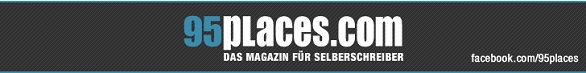 95places - Das Magazin für Selberschreiber